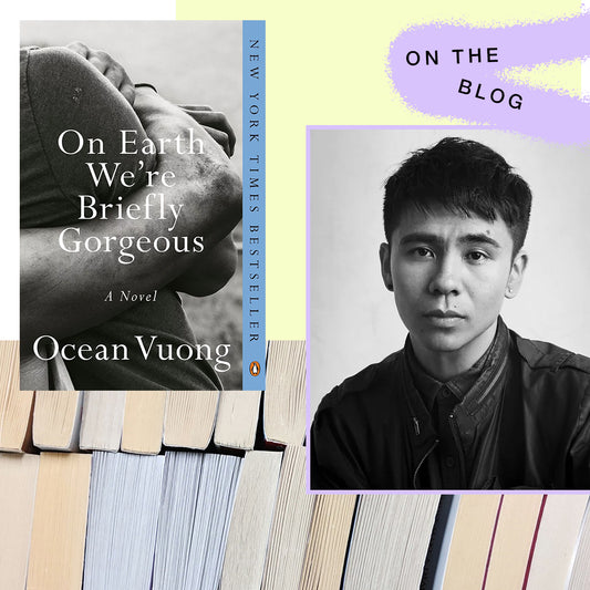 WHAT WE'RE READING: On Earth We're Briefly Gorgeous by Ocean Vuong